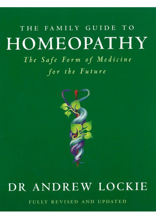 The Family Guide to Homeopathy: The Safe Form of Medicine for the Future