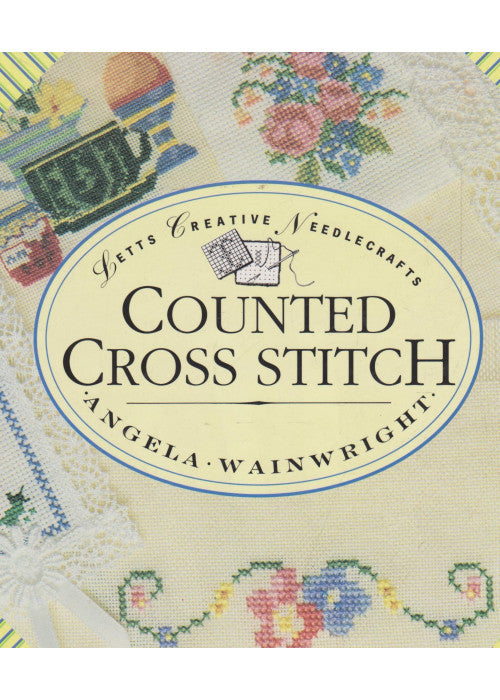 Counted Cross Stitch (Creative Needlecrafts S.)
