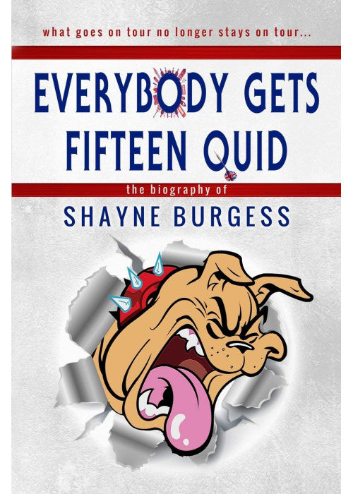 Everybody Gets Fifteen Quid: The True Story of Darts Champion, Shayne Burgess