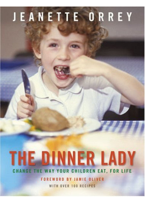 Dinner Lady, The Change The Way Your Children Eat Forever