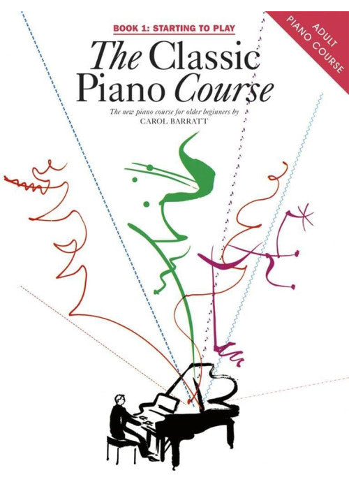 The Classic Piano Course Book 1: Starting to Play | Beginner Piano Method | Learn Piano with Fur Elise, Swan Lake, and More | Piano Sheet Music for Beginners | Carol Barratt Piano Course