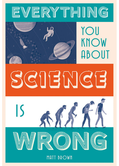 Everything You Know About Science is Wrong