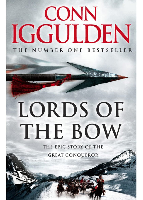 Lords of the Bow: The Epic Story of the Great Conqueror