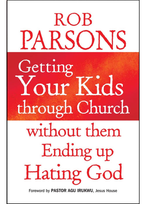 Getting Your Kids through Church: without them Ending Up Hating God