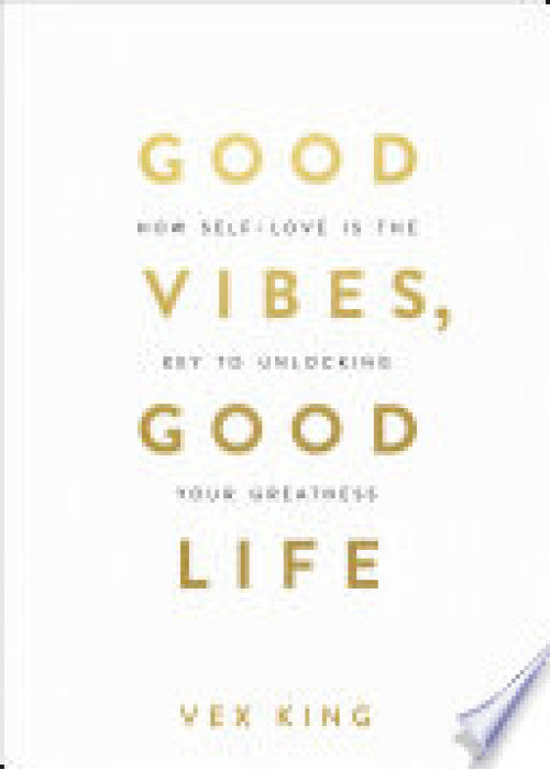Good Vibes, Good Life: How Self-Love Is the Key to Unlocking Your Greatness: MILLIONS OF COPIES SOLD WORLDWIDE