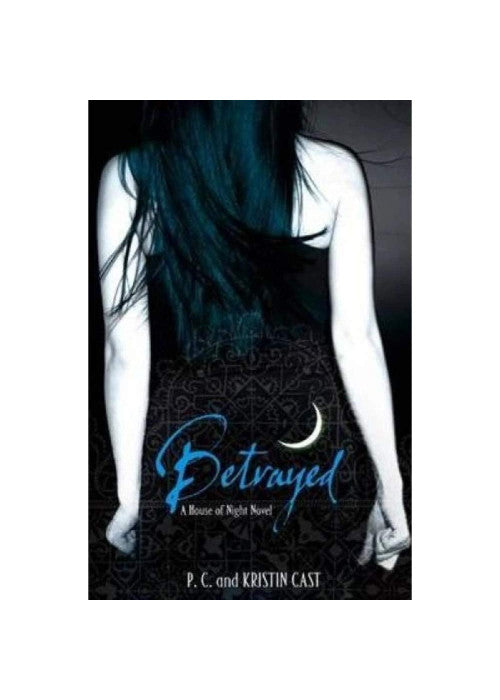 Betrayed: Number 2 in series (House of Night)