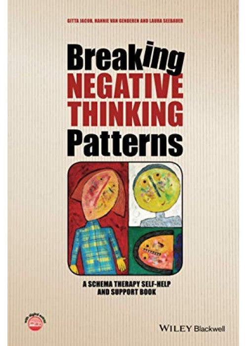 Breaking Negative Thinking Patterns: A Schema Therapy Self-Help and Support Book