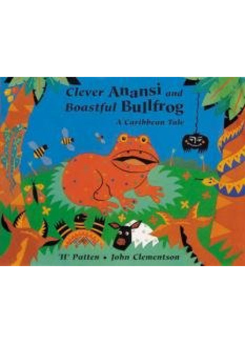 Clever Anansi and Boastful Bullfrog: A Caribbean Tale