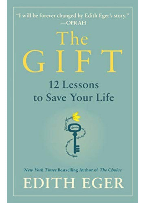 The Gift: Life Lessons From the Holocaust Survivor, Therapist, and Award-Winning Author of The Choice