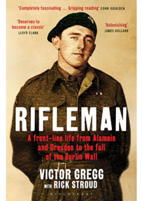 Rifleman: A Front-Line Life from Alamein and Dresden to the Fall of the Berlin Wall