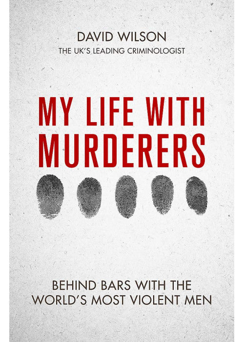 My Life with Murderers: Behind Bars with the World's Most Violent Men
