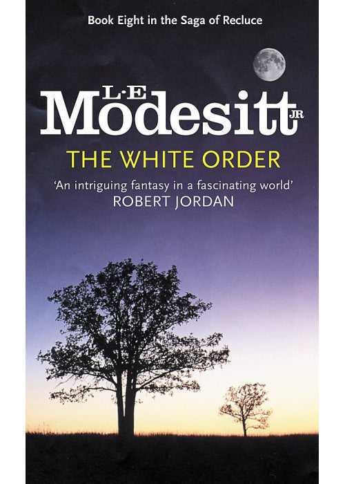 The White Order: Book Eight: The Saga of Recluce