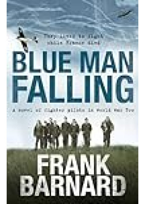 Blue Man Falling: A riveting World War Two tale of RAF fighter pilots