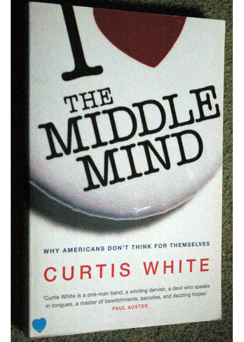 The Middle Mind: Why Americans Don't Think For Themselves