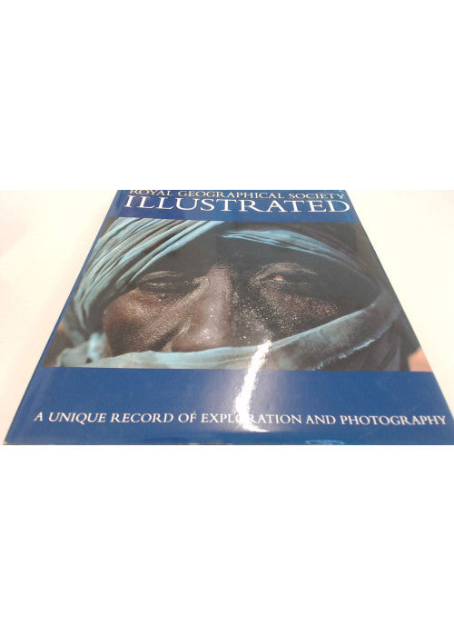 Royal Geographical Society Illustrated: A Unique Record of Exploration and Photography