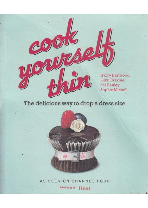 Cook Yourself Thin: The Delicious Way to Drop a dress Size