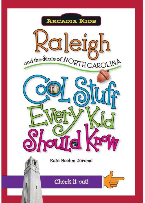 Raleigh and the State of North Carolina: Cool Stuff Every Kid Should Know (Arcadia Kids City Books (Cool Stuff Every Kid Should Know))
