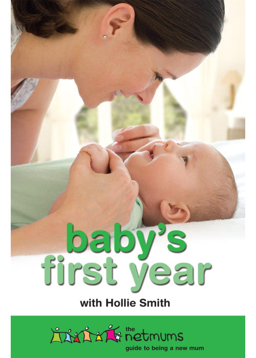 Baby's First Year: The Netmums Guide to Being a New Mum