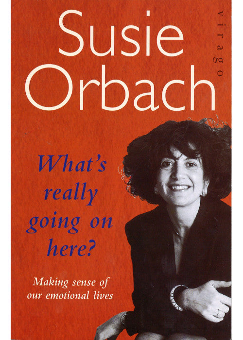 What's Really Going on Here?: Making Sense of our Emotional Lives