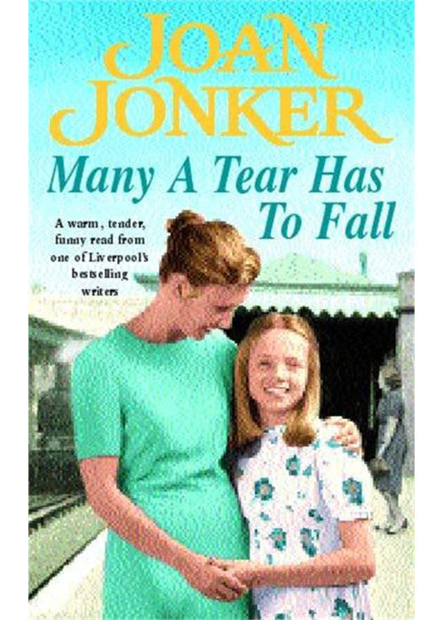 Many a Tear has to Fall: A warm, tender, heartfelt saga of a loving Liverpool family