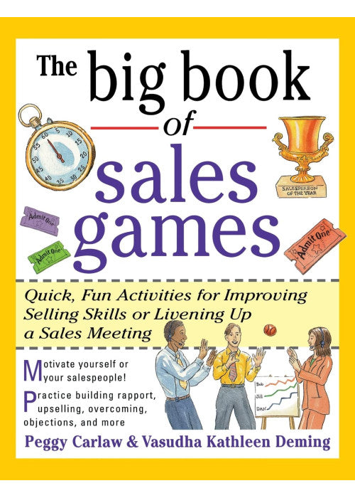 The Big Book of Sales Games: Quick, Fun Activities for Improving Selling Skills or Livening Up a Sales Meeting (Big Book Series)
