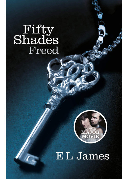Fifty Shades Freed: Book Three of the Fifty Shades Trilogy (Fifty Shades of Grey Series): The most iconic and addictive Romance series of all time from the #1 Sunday Times bestseller (Fifty Shades, 3)