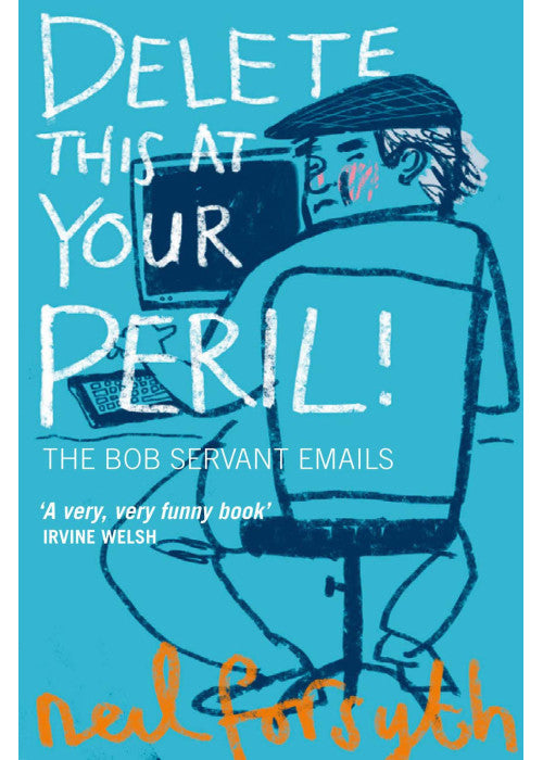 Delete This at Your Peril: The Bob Servant Emails
