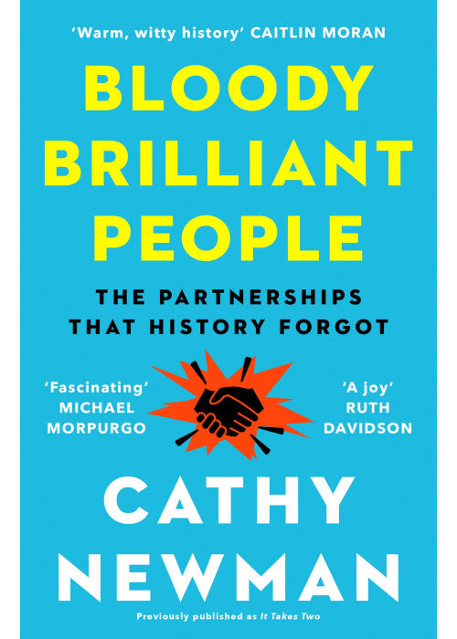 Bloody Brilliant People: The Couples and Partnerships That History Forgot
