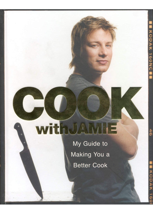 Cook with Jamie: My Guide to Making You a Better Cook