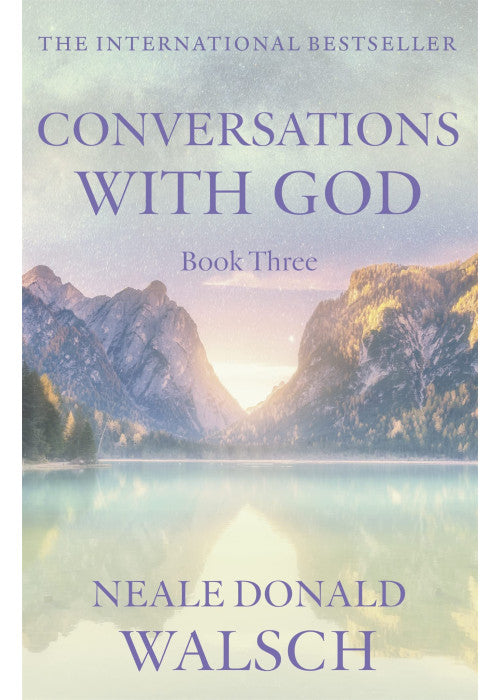 Conversations with God: An Uncommon Dialogue: Bk. 3