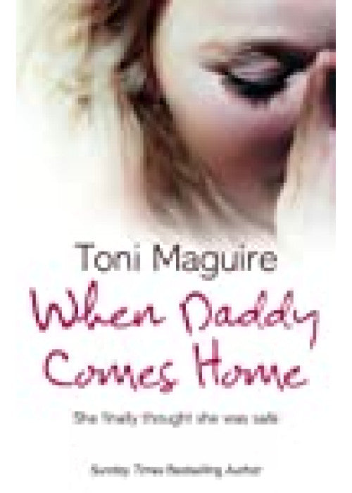 When Daddy Comes Home: A Heartbreaking Memoir and True Story of Trauma and Childhood Abuse