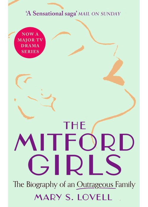The Mitford Girls: The Biography of an Outrageous Family