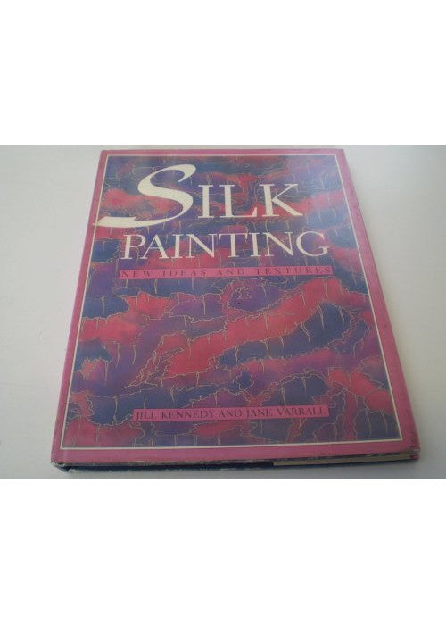 Silk Painting: New Ideas and Textures