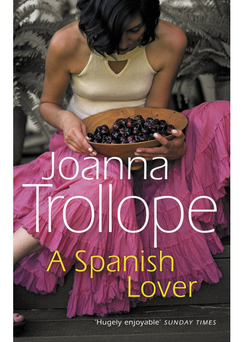 A Spanish Lover: a compelling and engaging novel from one of Britain’s most popular authors, bestseller Joanna Trollope