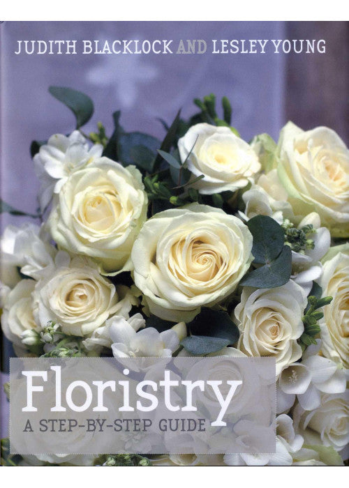Floristry: A Step-By-Step Guide
