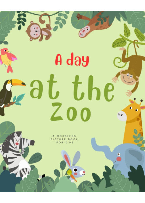 A Day at the Zoo: A Wordless Picture Book for Kids (Childrens Books Without Words)