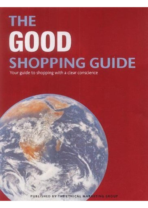 The Good Shopping Guide: Your Guide to Shopping with a Clear Conscience