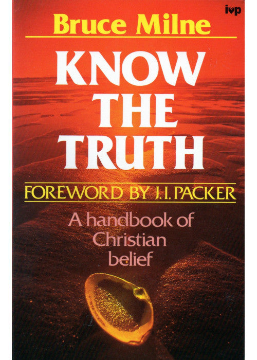 Know the Truth: Handbook of Christian Belief