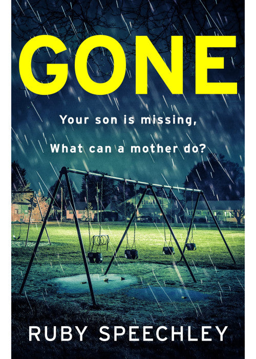 Gone: A totally unputdownable, gripping psychological thriller from Ruby Speechley