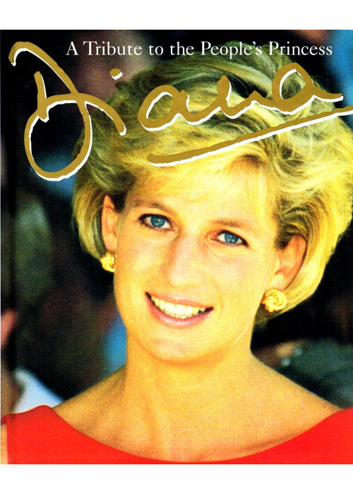 Diana : " A Tribute To The People's Princess " :