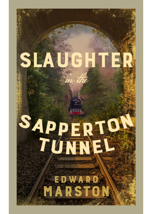 Slaughter in the Sapperton Tunnel: The bestselling Victorian mystery series (Railway Detective): 18