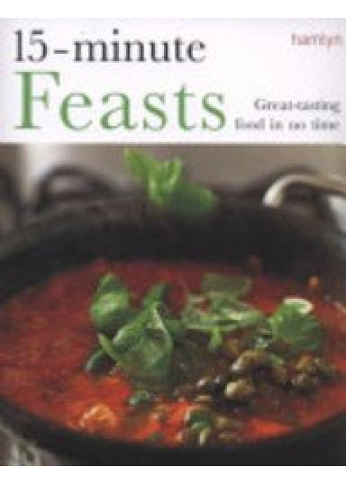 15-Minute Feasts: Great-Tasting Food in No Time