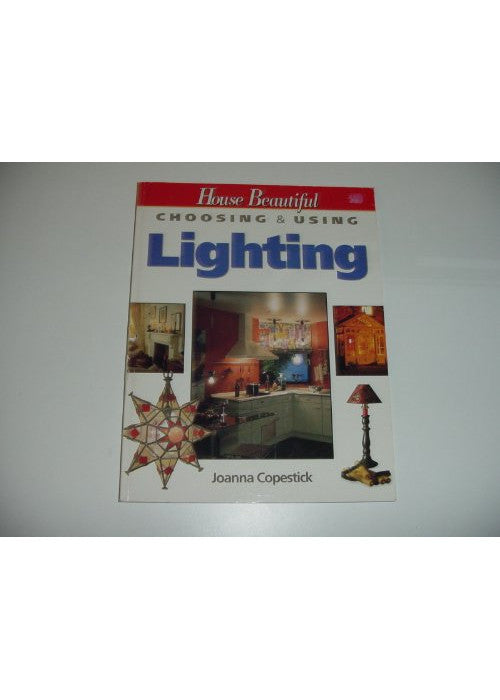"House Beautiful" Choosing and Using Lighting ("House Beautiful" Choosing & Using S.)