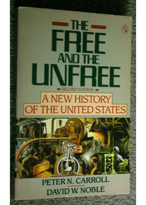 The Free And the Unfree: A New History of the United States (Pelican S.)