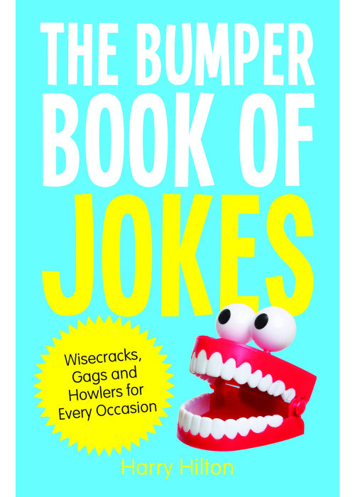 The Bumper Book of Jokes: The Ultimate Compendium of Wisecracks, Gags and Howlers for Every Occasion