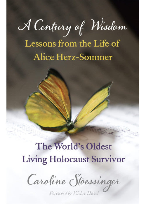 A Century of Wisdom: Lessons from the Life of Alice Herz-Sommer, Holocaust Survivor