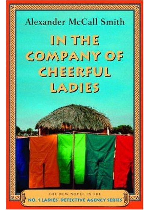 In The Company of Cheerful Ladies (The No. 1 Ladies' Detective Agency Series) Book 6