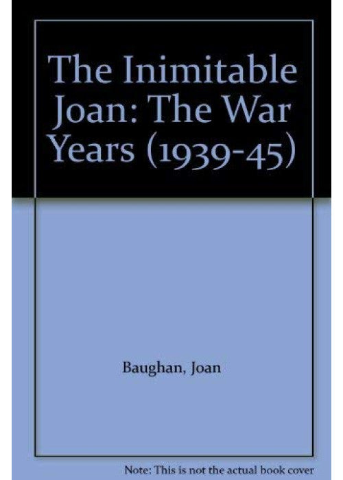 The Inimitable Joan: The War Years (1939-45)