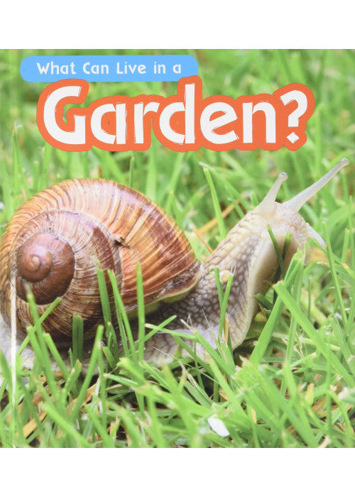 What Can Live in a Garden? (What Can Live There?)