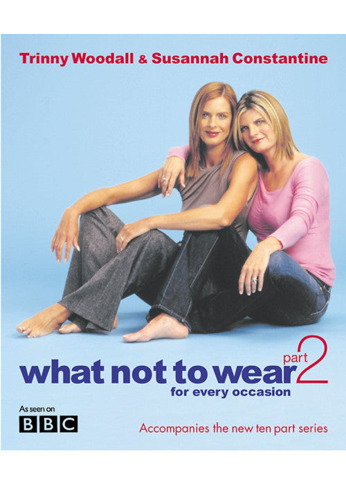 What Not to Wear for Every Occasion : Part 2